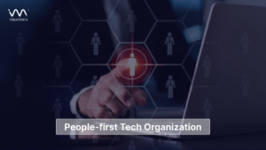 People-first Tech Organization