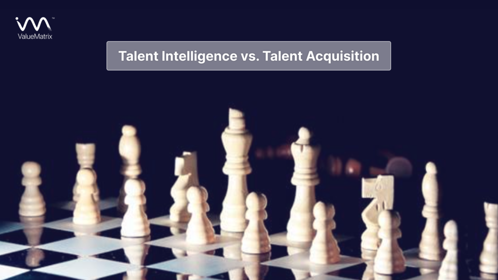 Talent Intelligence vs. Talent Acquisition