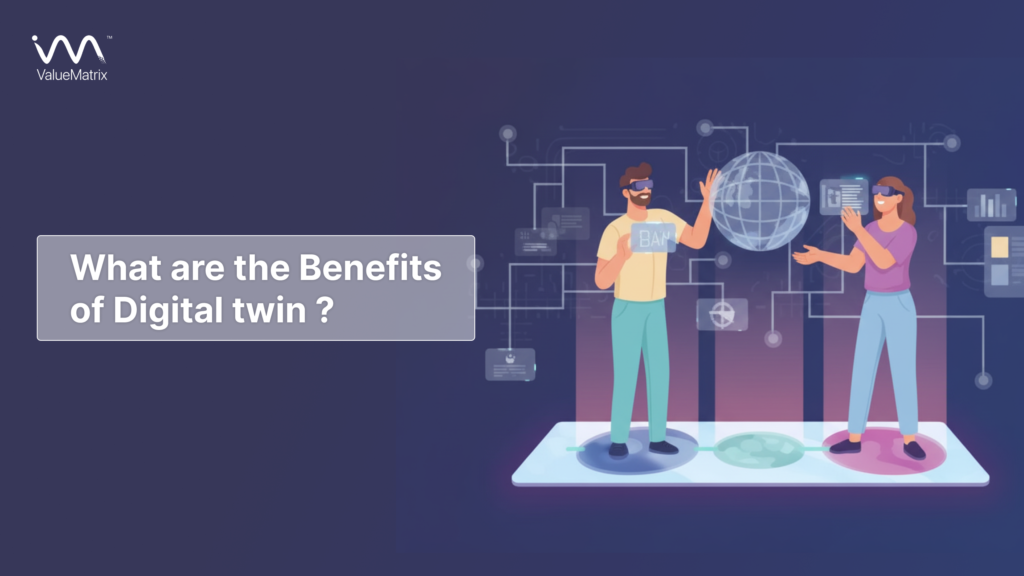 What are the benefits of adopting Digital Twin