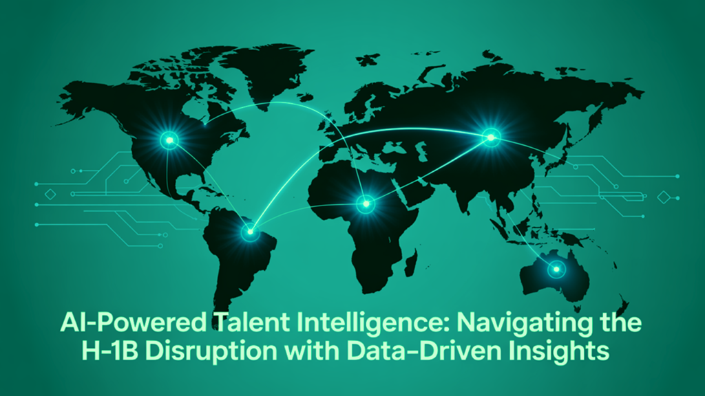 Cover Image AI-Powered Talent Intelligence Navigating the H-1B Disruption with Data-Driven Insights