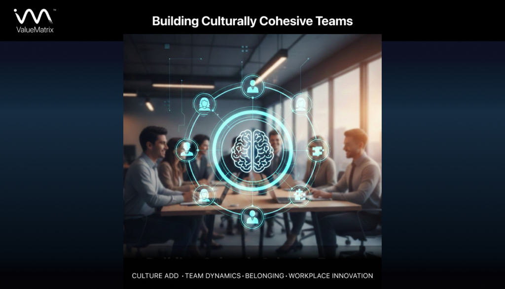 Building Culturally Cohesive Teams