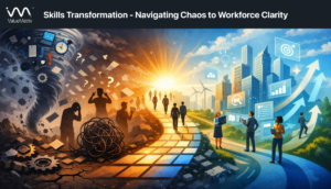 Skills Transformation- Navigating Chaos to Workforce Clarity
